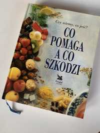 Co pomaga a co szkodzi - obszerny poradnik żywieniowy