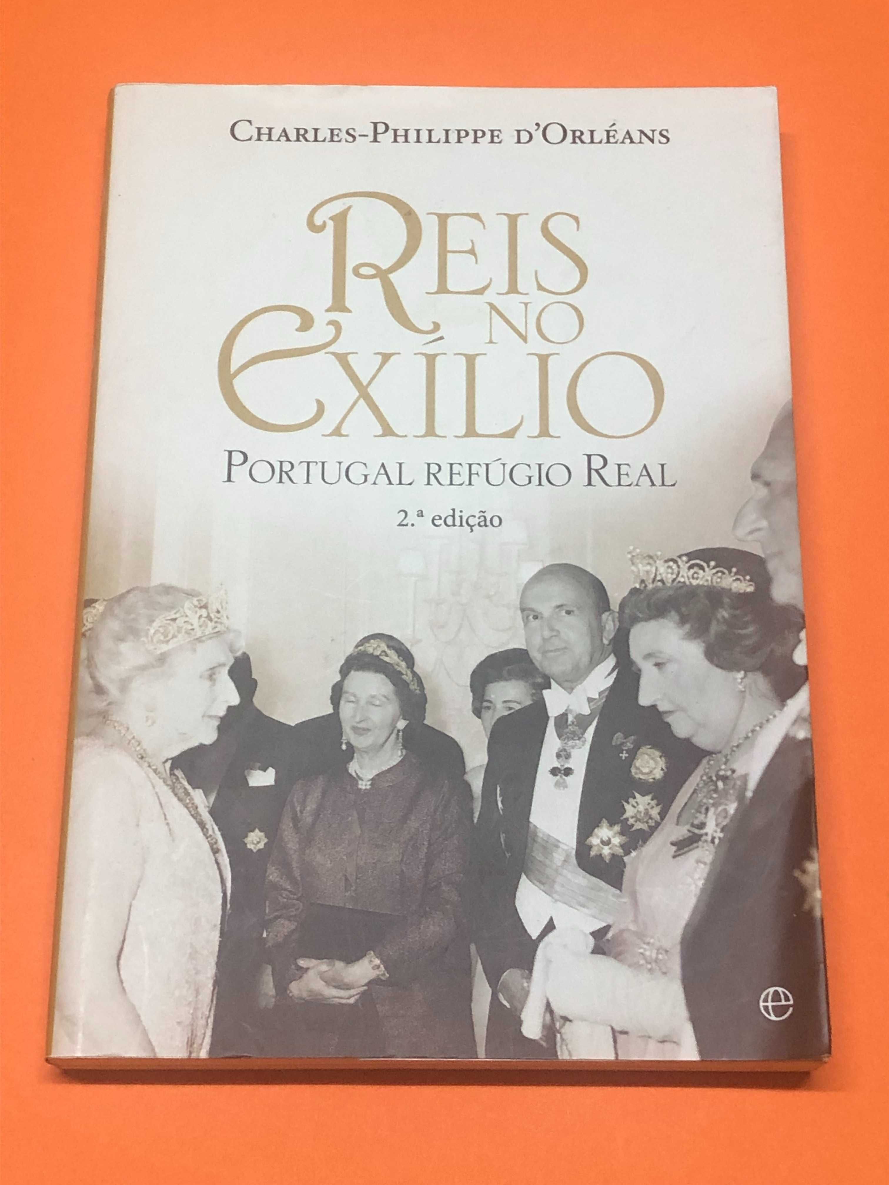 Reis no exílio -Portugal refugio real -  Charles-Philippe D’Orléans