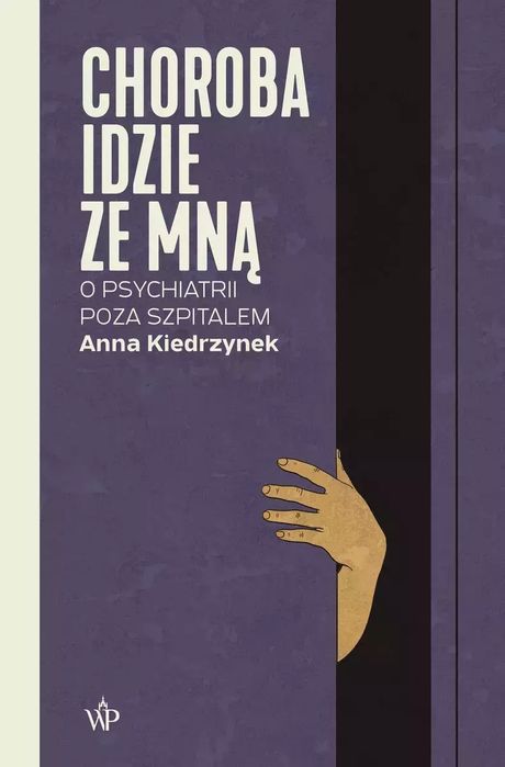 Choroba idzie ze mną. O psychiatrii poza szpitalem. Poznańskie