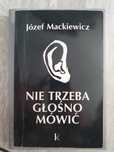 Nie trzeba głośno mówić | Józef Mackiewicz