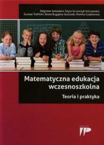 Matematyczna edukacja wczesnoszkolna - Zbigniew Semadeni, Edyta Grusz