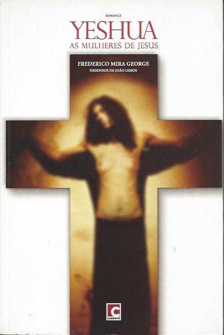 Yeshua – As mulheres de Jesus-Frederico Mira George-Caderno