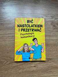 Być nastolatkiem i przetrwać Psychologia komunikacji Wiedza