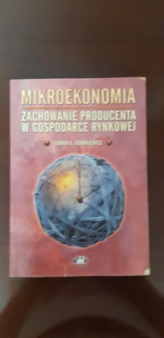 Książka Mirkroekonomia Zachowanie producenta w gospodarce rynkowej