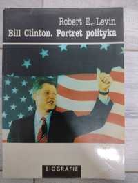 Bill Clinton. Portret polityka. Robert E. Levin