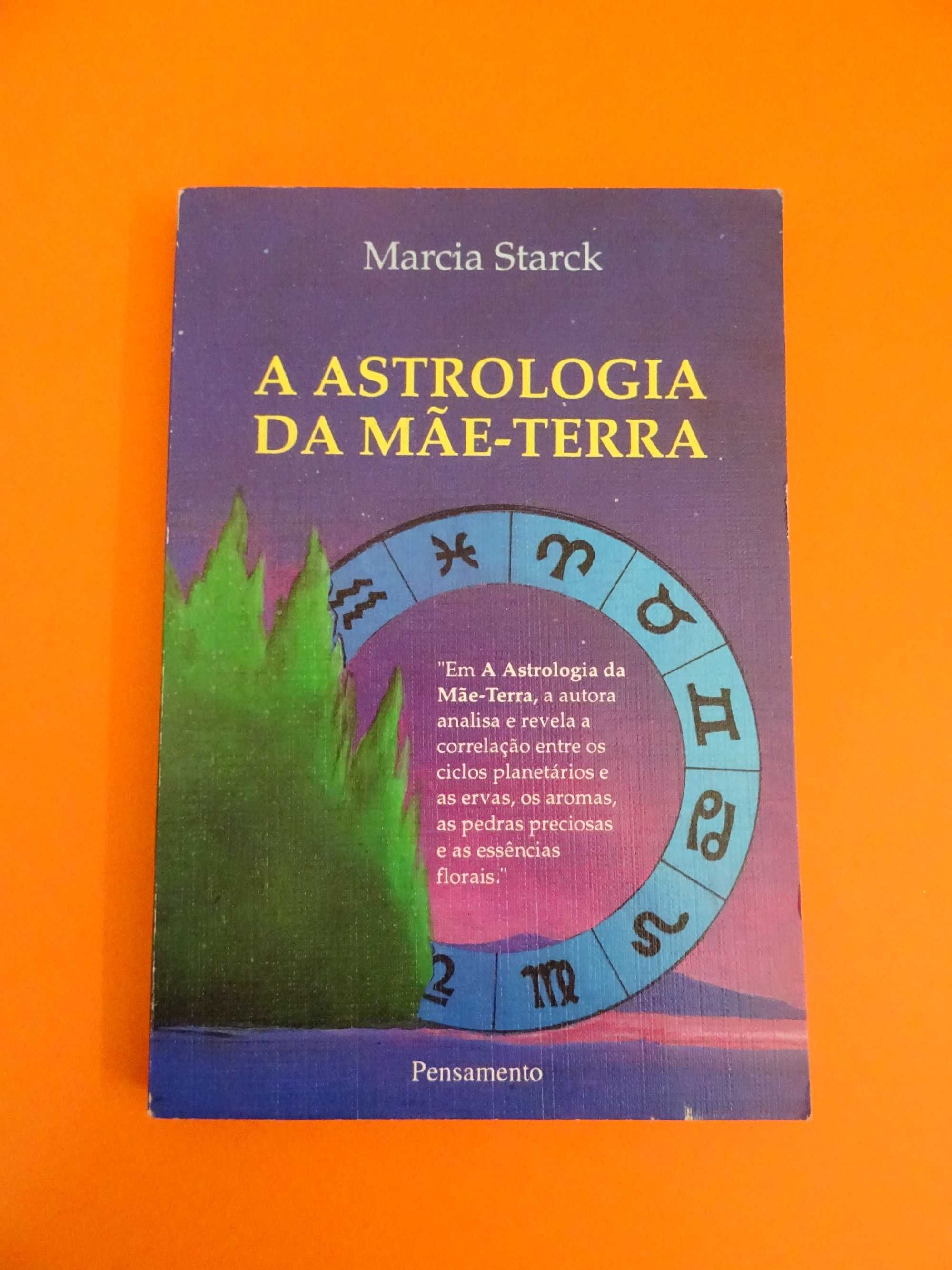 A Astrologia da Mãe-Terra - Marcia Starck