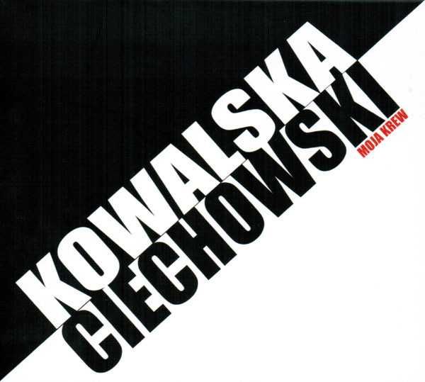 KOWALSKA /CIECHOWSKI -Moja Krew - CD+ DVD - płyta nowa , folia