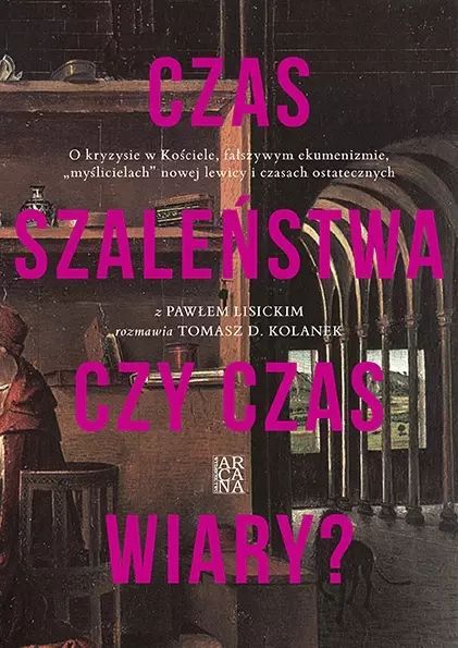 Czas Szaleństwa Czy Czas Wiary? Paweł Lisicki, Tomasz D. Kolanek Nowa