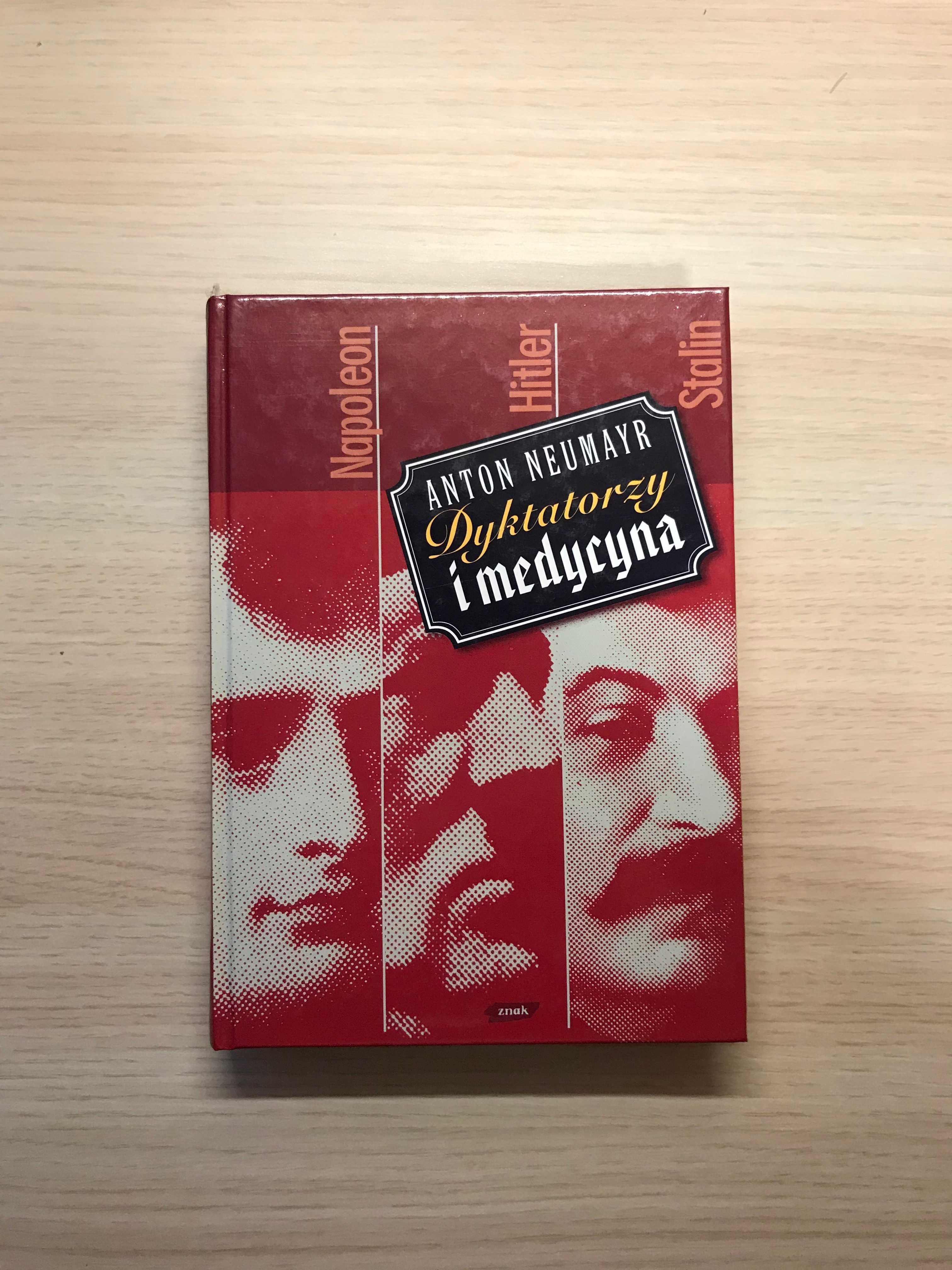 Dyktatorzy i medycyna - Anton Neumayr NOWA Napoleon Hitler Stalin