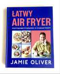 Łatwy air fryer Pomysłowe pyszności z charakterem Jamie Oliver