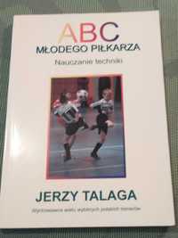 książka ABC młodego Piłkarza ,Jerzy Talaga ,wyd.I ,Zysk i S-ka