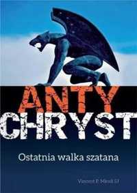 Antychryst. Ostatnia walka szatana - Vincent P. Miceli SJ