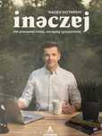 Radek Kotarski Inaczej Jak pracować mniej Poradnik