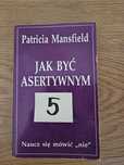 Jak być asertywnym - Patricia Mansfield