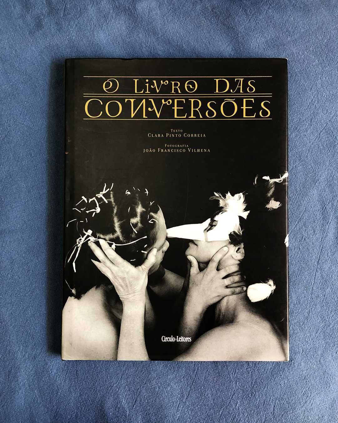 O LIVRO DAS CONVERSÕES Clara Pinto Correia e João Francisco Vilhena