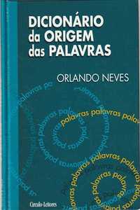 Dicionário da origem das palavras-Orlando Neves-Círculo de Leitores