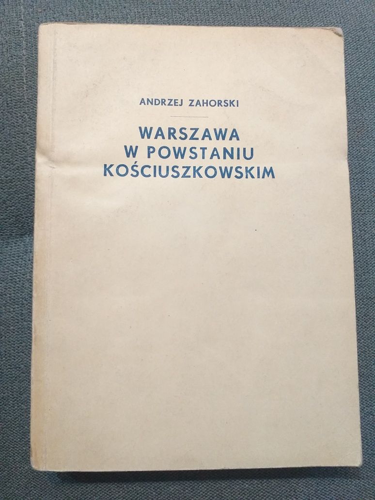 "Warszawa w powstaniu kościuszkowskim" Andrzej Zahorski