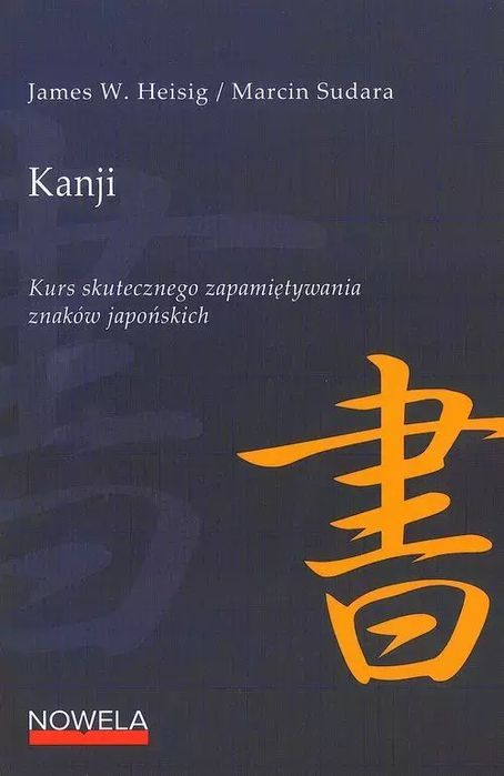 Pismo Kanji. Tom I James W. Heisig, Marcin Sudara Nowa