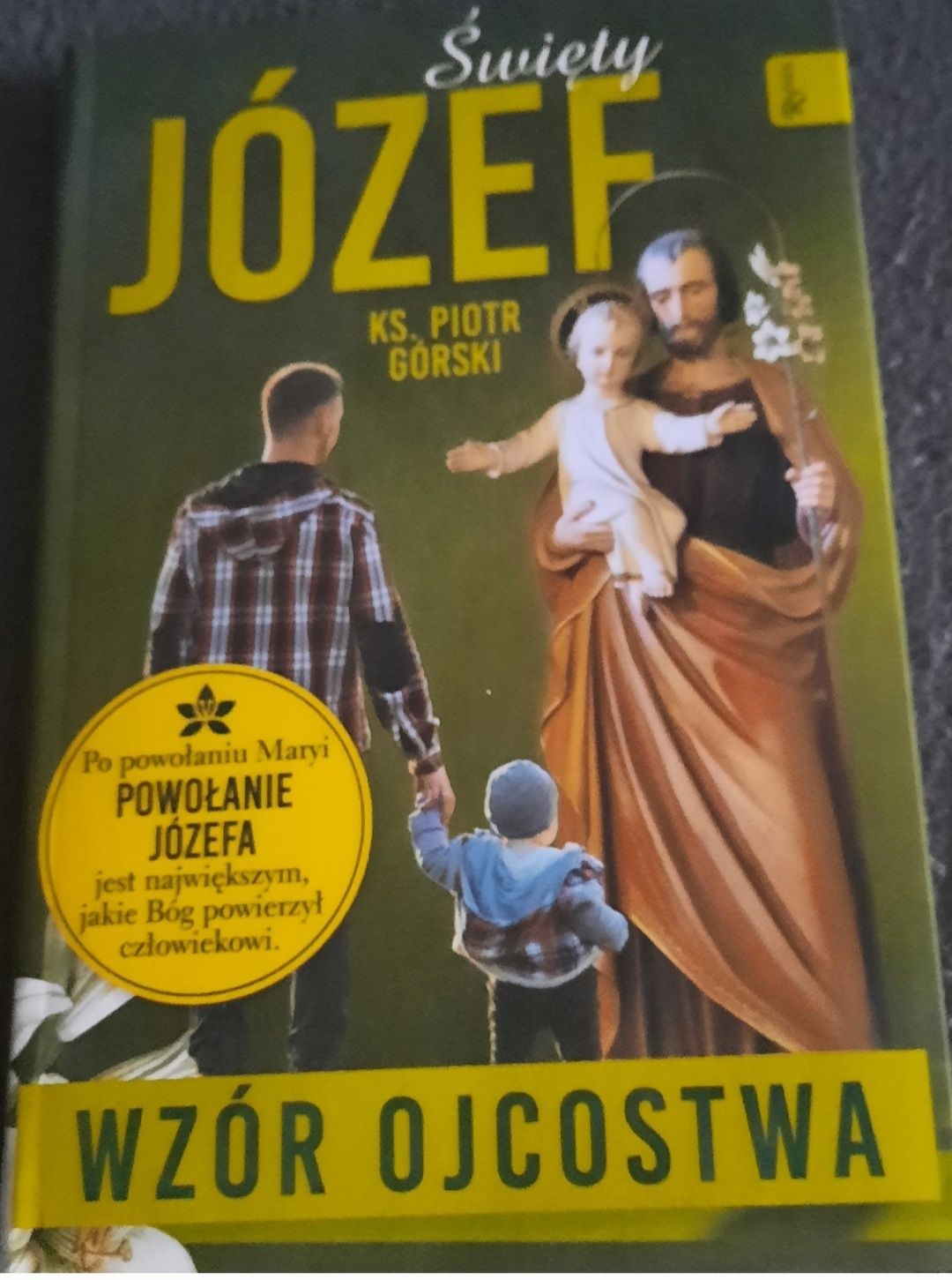 Święty Józef. Wzór ojcostwa. Ks. Piotr Górski.