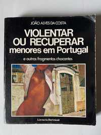 Violentar ou Recuperar Menores em Portugal, de João Alves da Costa