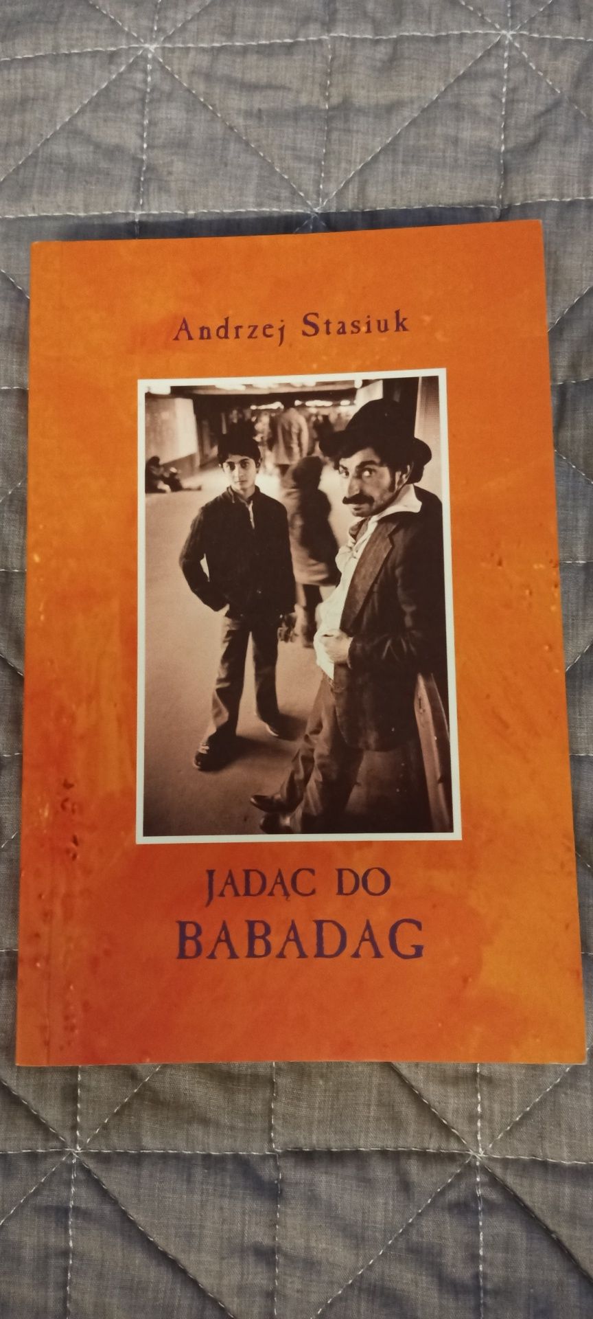 Andrzej Stasiuk "Jadąc do Babadag"