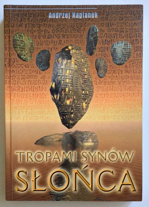 Tropami Synów Słońca, Andrzej Kapłanek, NOWA! UNIKAT!