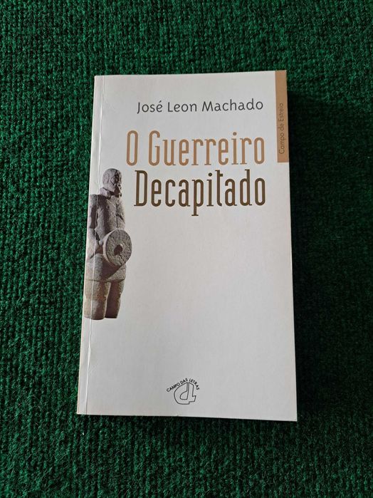 O Guerreiro Decapitado - José Leon Machado