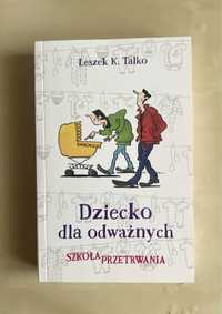 Dziecko dla odważnych. Szkoła przetrwania Leszek Talko książka