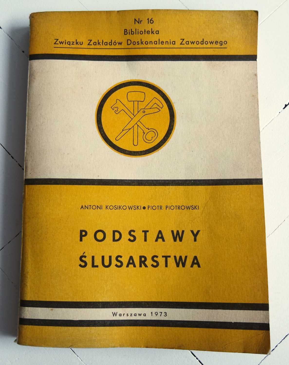 Podstawy ślusarstwa Antoni Kosikowski Piotr Piotrowski