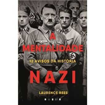 A Mentalidade Nazi - 12 Avisos da História, Laurence Rees