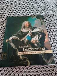 Stanisław Leszczyński. Król Polski księciem Lotaryngii.