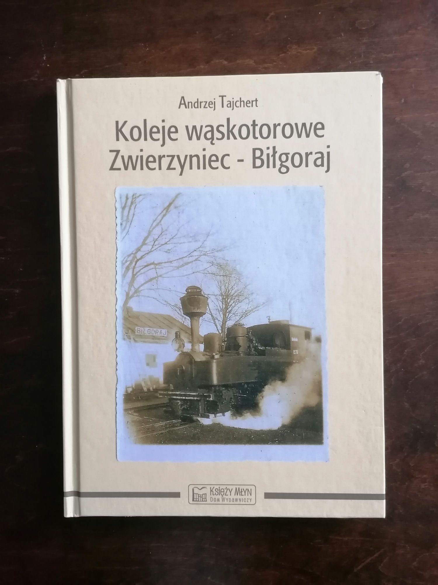 Koleje wąskotorowe Zwierzyniec - Biłgoraj Andrzej Tajchert