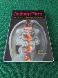 The Biology of Horror - Gothic Literature and Film - Jack Morgan