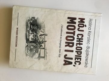 NOWA książka Mój chłopiec, motor i ja; Halina Korolec-Bujakowska