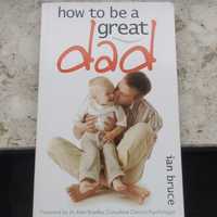 Ian Bruce, How to Be a Great Dad