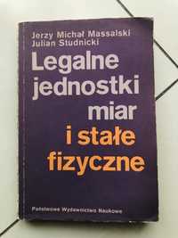 „Legalne jednostki miar i stałe fizyczne” JM.Massalski, J.Studnicki