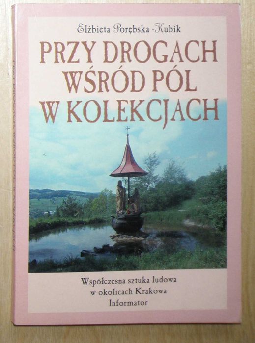Przy drogach wśród pól w kolekcjach - Współczesna sztuka ludowa