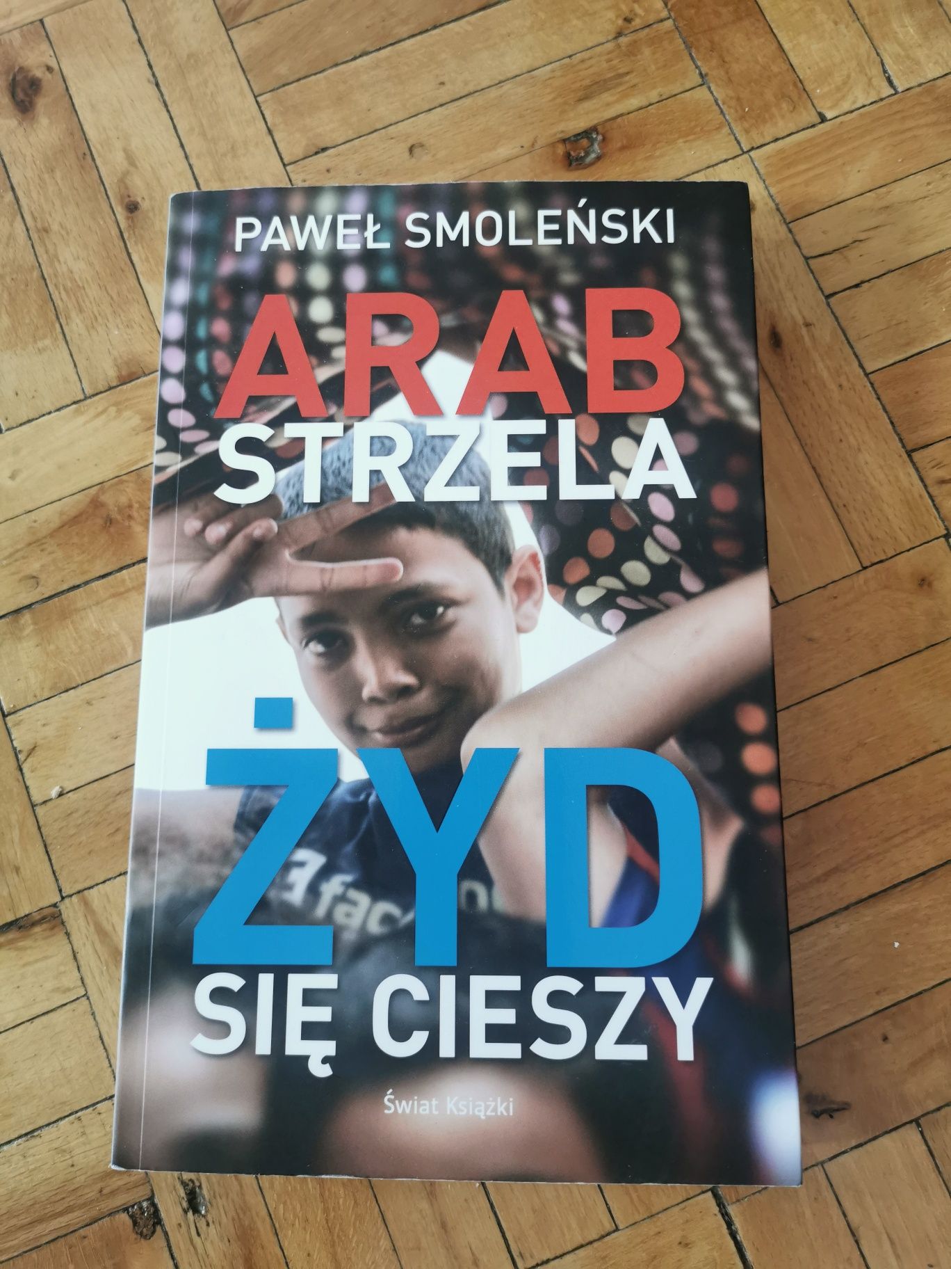 Paweł Smoleński - Arab strzela, Żyd się cieszy