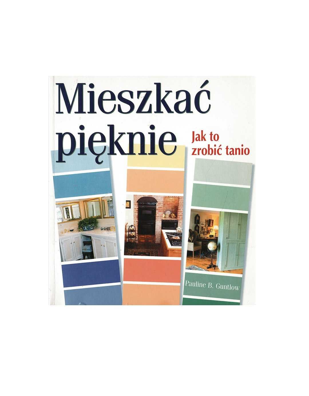 Mieszkać pięknie: Jak to zrobić tanio - Pauline B. Guntlow