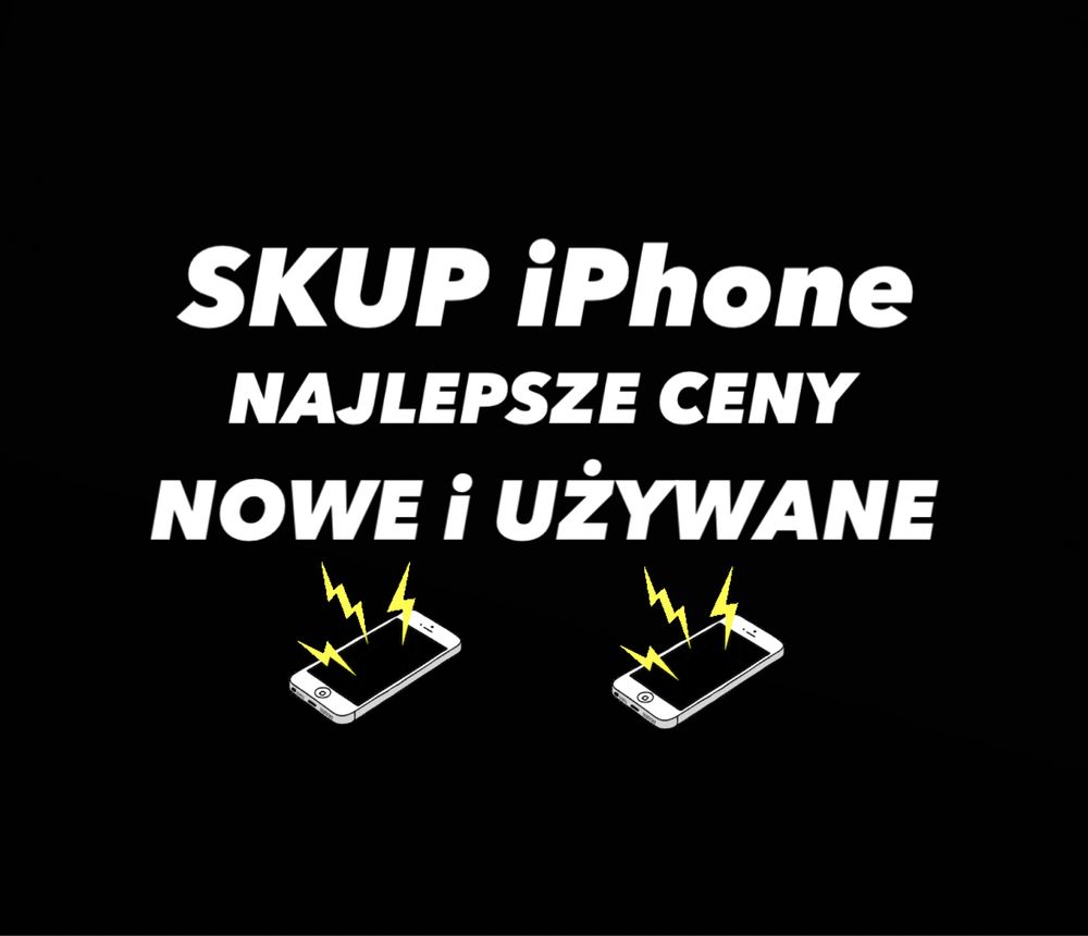 Skup iPhone / Najlepsze Ceny / Dojazd do Klienta ! Nowe / Używane