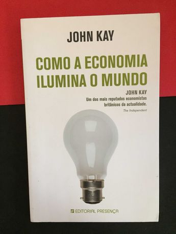 John Kay - Como a economia ilumina o mundo (Portes CTT Grátis)