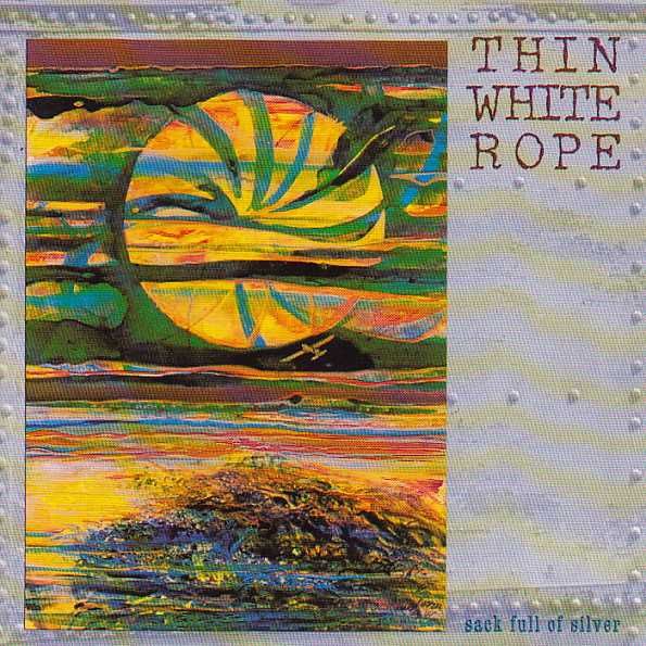 THIN WHITE ROPE cd Sack Full Of Silver      super indie