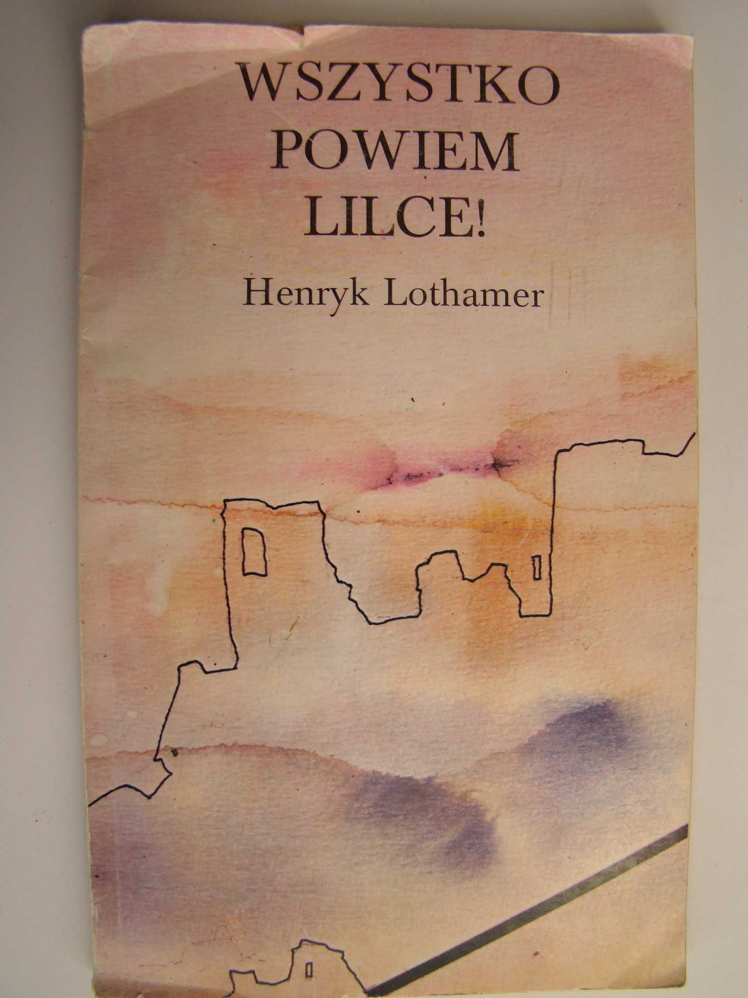 Wszystko powiem Lilce! - Henryk Lothamer