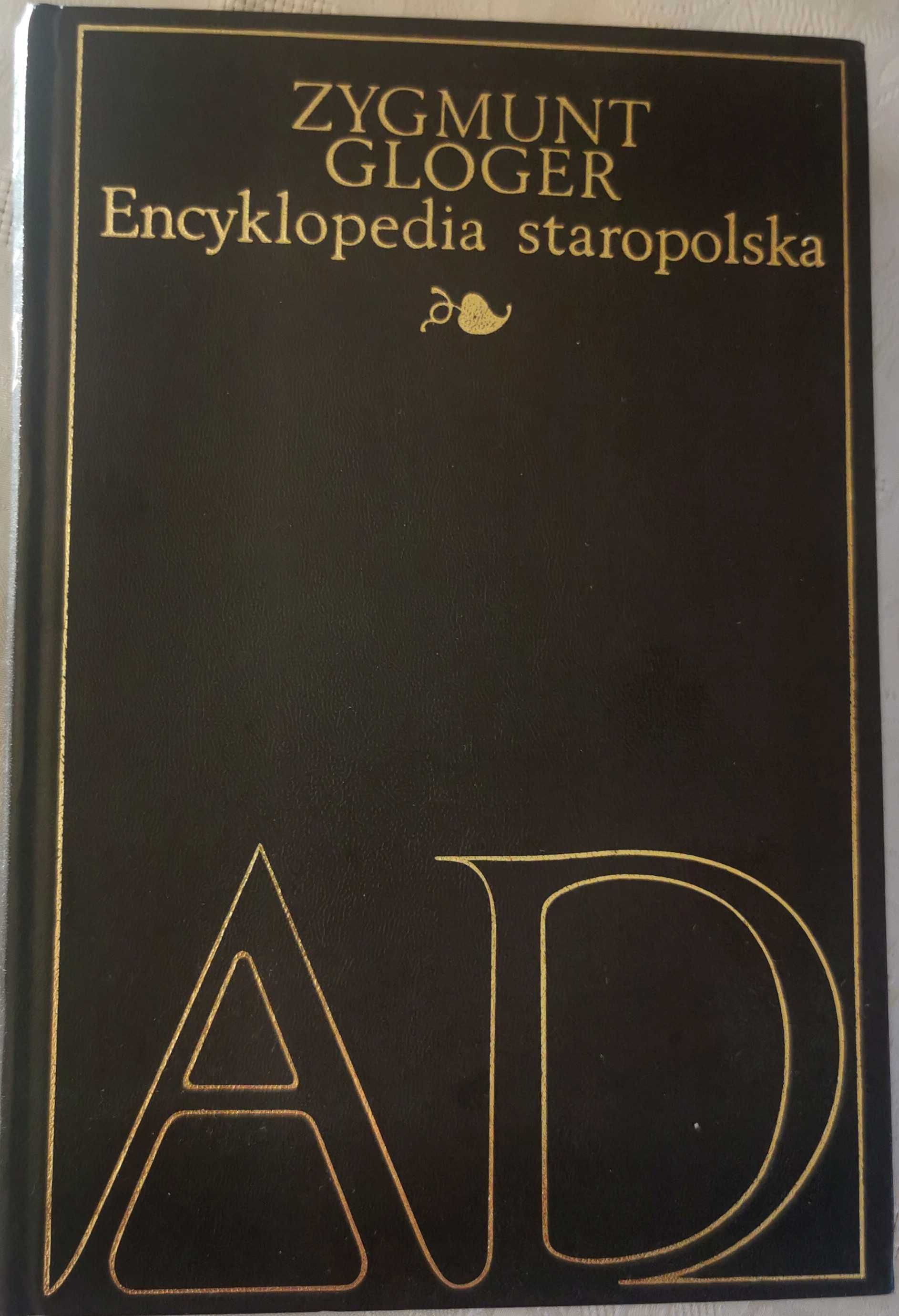 Encyklopedia Staropolska. Tom I, II, III, IV  Zygmunt Gloger