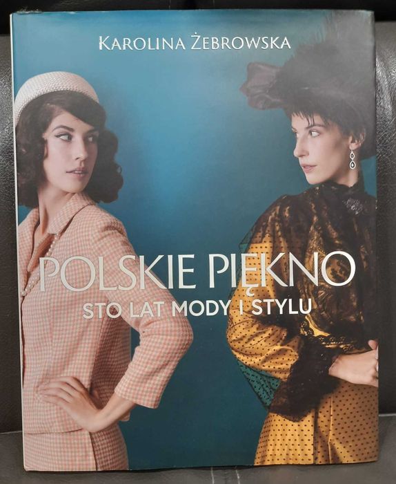 Karolina Żebrowska Polskie Piękno Sto lat mody i stylu Zadbany egzempl