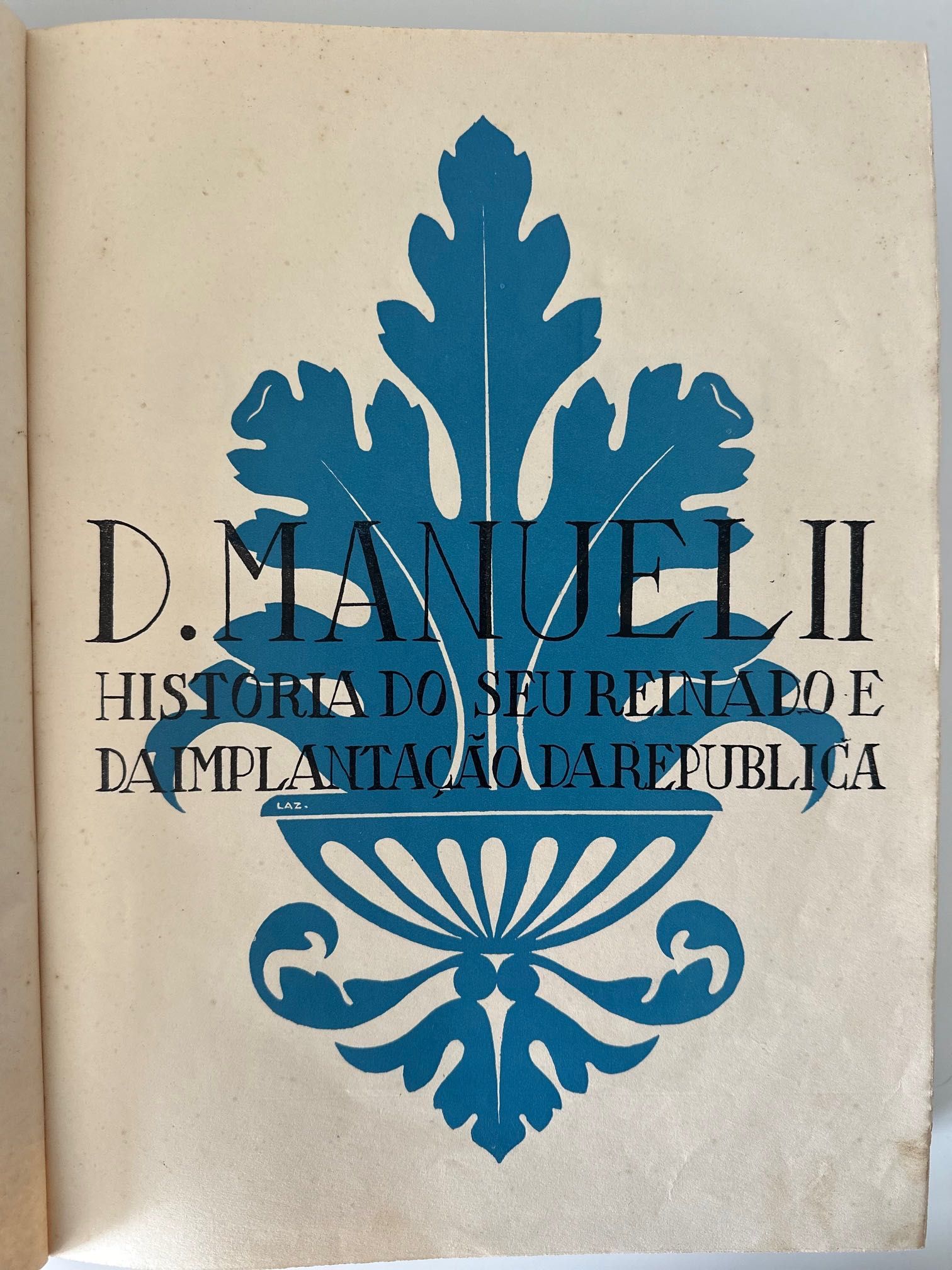 D. Manuel II. História do seu Reinado e da Implantação da República