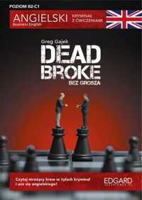 Angielski kryminał z ćwiczeniami. Dead Broke - Greg Gajek