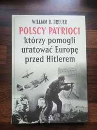 Polscy patrioci, którzy pomogli uratować Europę - William Breuer