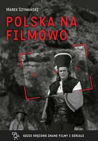 PROMOCJA! Polska na filmowo M.Szymański - z dedykacją autora