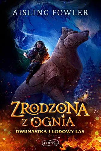 Zrodzona z ognia. Dwunastka i Lodowy Las. HarperCollins Polska